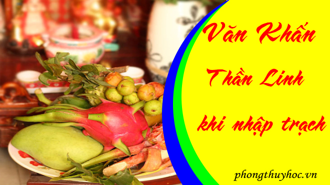 Văn khấn thần linh khi nhập trạch về nhà mới chuẩn theo lễ tục Việt Nam
