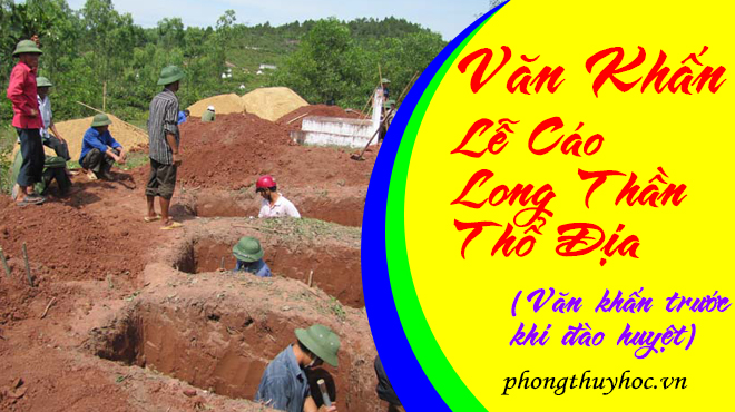 Văn khấn lễ cáo Long Thần Thổ Địa - trước khi đào huyệt chuẩn Việt Nam