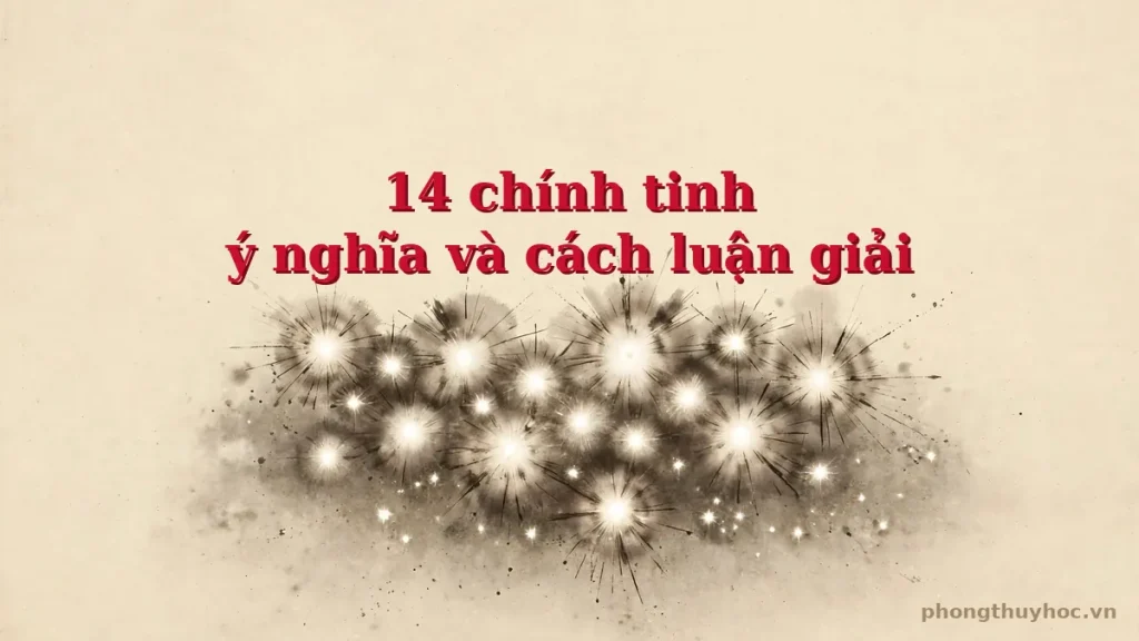 14 chính tinh trong tử vi: ý nghĩa và cách luận giải chi tiết