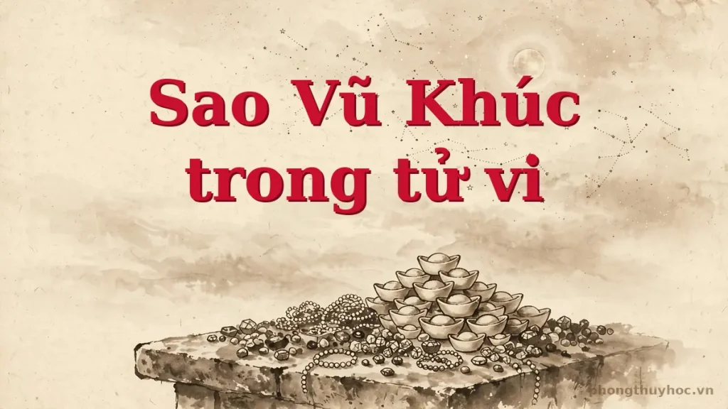 Sao Vũ Khúc: ý nghĩa và cách luận giải trong lá số
