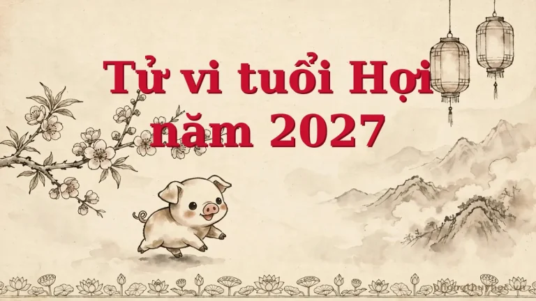 Tử vi tuổi Hợi năm 2027