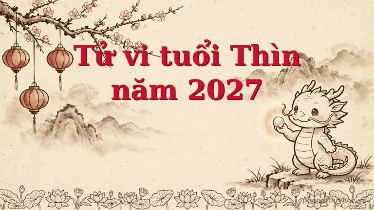 Tử vi tuổi Thìn năm 2027
