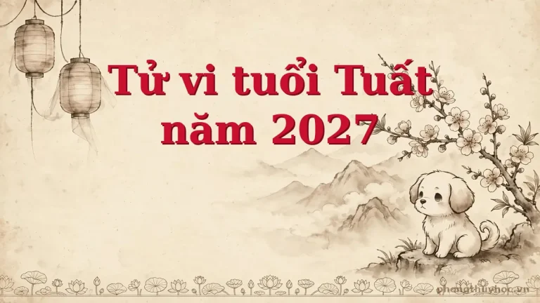 Tử vi tuổi Tuất năm 2027